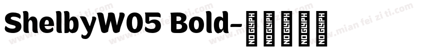 ShelbyW05 Bold字体转换